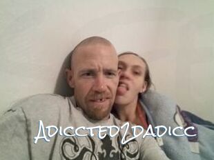 Adiccted2dadicc