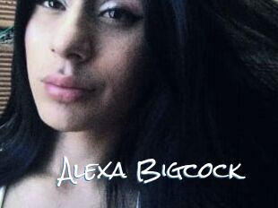 Alexa_Bigcock