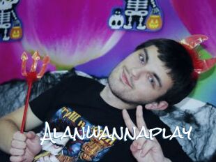Alanwannaplay