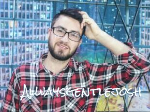 Alwaysgentlejosh