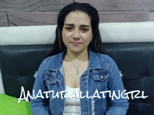 Anaturallatingrl