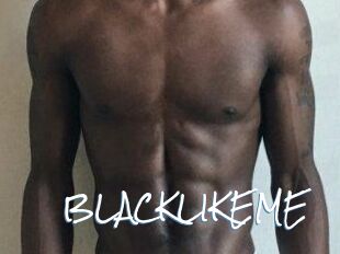 BLACKLIKEME