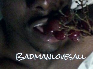 Badmanlovesall