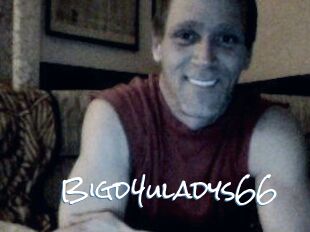 Bigd4uladys66