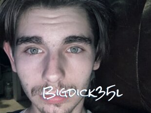 Bigdick35l
