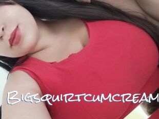 Bigsquirtcumcreamy