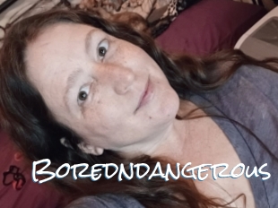 Boredndangerous