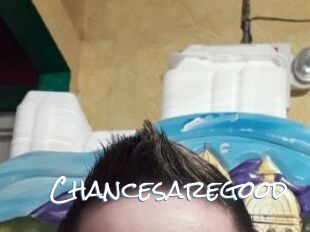 Chancesaregood