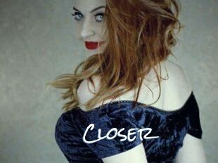 Closer