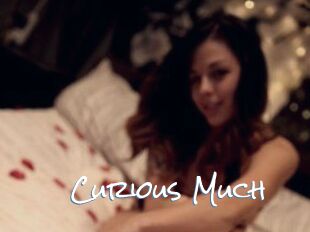 Curious_Much