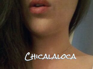 Chicalaloca