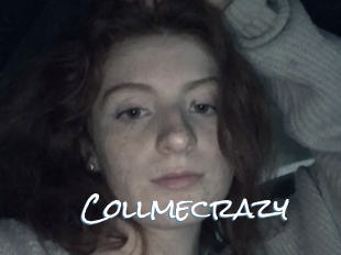 Collmecrazy