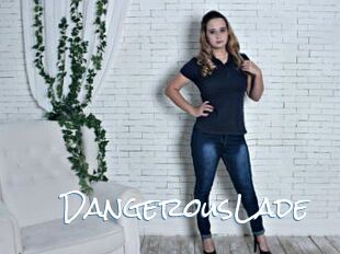 DangerousLade