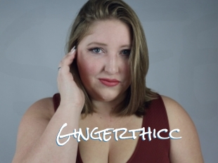 Gingerthicc