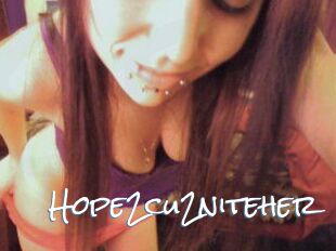 Hope2cu2niteher