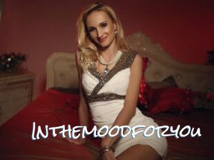 Inthemoodforyou