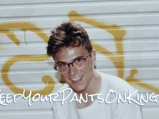 KeepYourPantsOnKing
