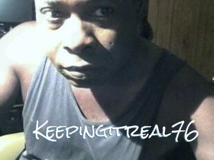 Keepingitreal76