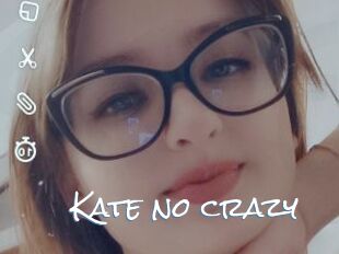 Kate_no_crazy