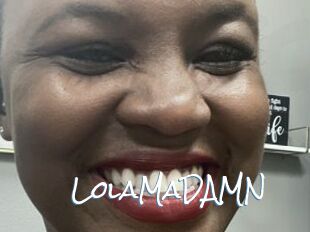 LolaMaDAMN