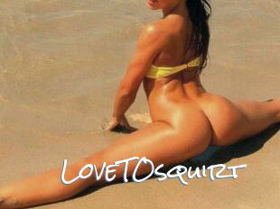 LoveTOsquirt_