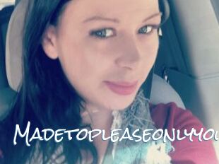 Madetopleaseonlyyou