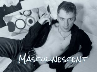 Masculinescent
