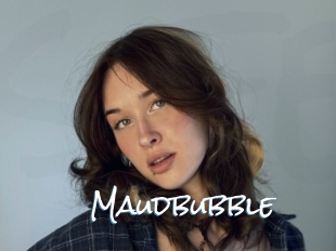 Maudbubble