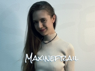 Maxinefrail