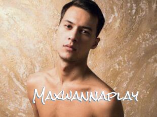 Maxwannaplay