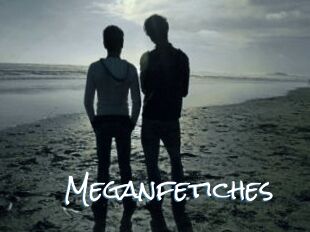 Meganfetiches