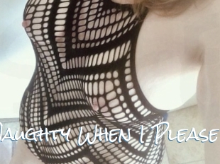 Naughty_When_I_Please