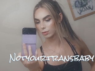 Notyourtransbaby