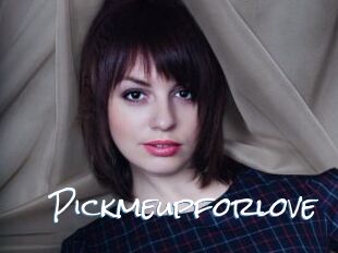 Pickmeupforlove