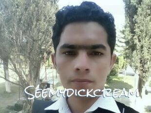 Seemydickcream