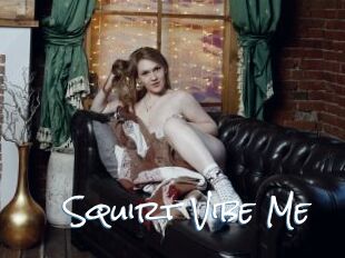 Squirt_Vibe_Me