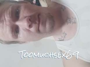 Toomuchsex69