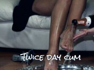Twice_day_cum