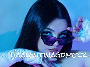 Vaalentinagomezz