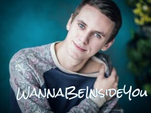 WannaBeInsideYou