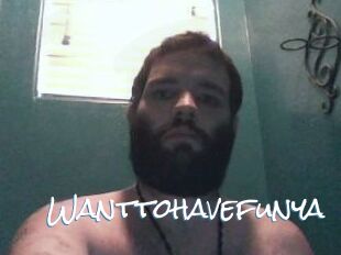 Wanttohavefunya
