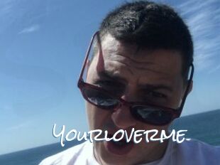 Yourloverme